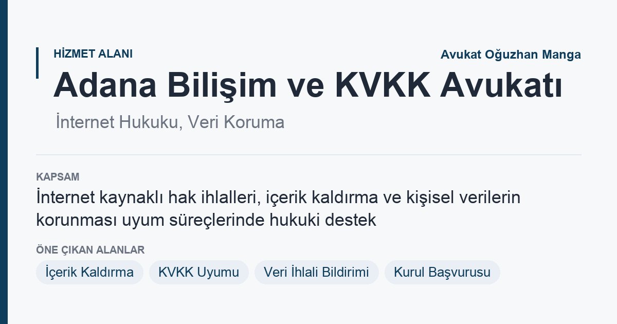 Adana Bilişim ve KVKK Avukatı: internet hukuku, kişisel verilerin korunması ve veri ihlali bildirimi bilgi kartı
