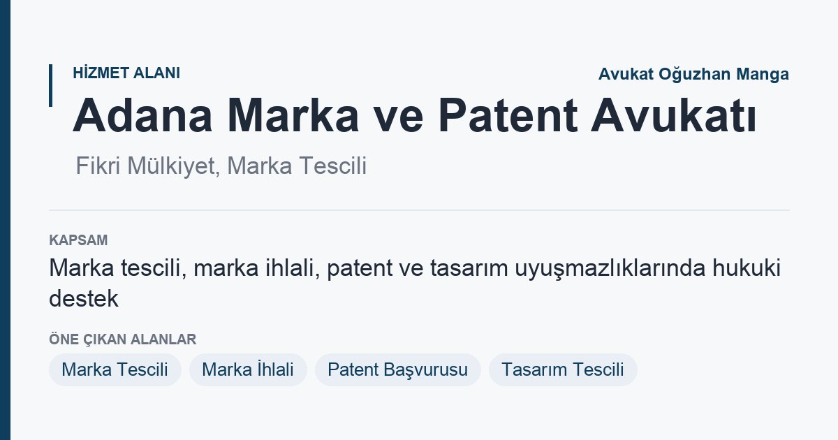 Adana Marka Patent Avukatı: marka tescili, marka ihlali ve patent süreçleri bilgi kartı