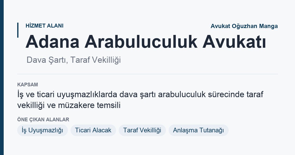 Adana Arabuluculuk Avukatı: dava şartı arabuluculuk süreci ve taraf vekilliği bilgi kartı